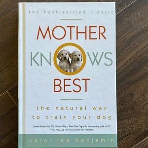 Mother knows Best, the natural way to train your dog.
